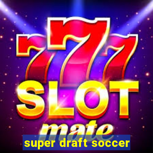 super draft soccer